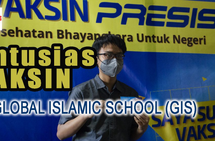  Antusias Vaksin di Global Islamic School Condet