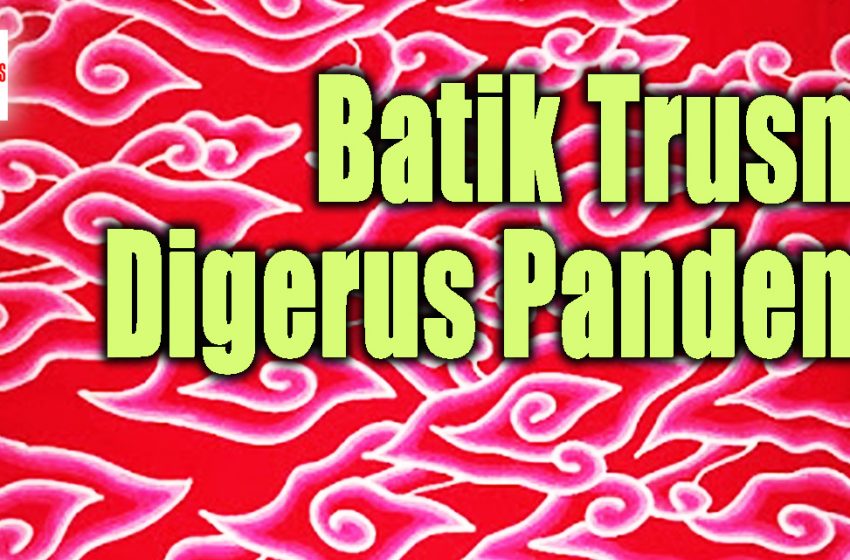  Batik Trusmi Digerus Pandemi
