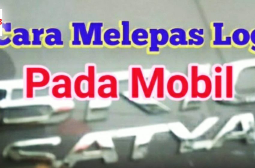  Cara Melepas Logo Mobil
