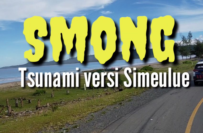  Smong adalah Tsunami versi Simeulue (Indonesia)