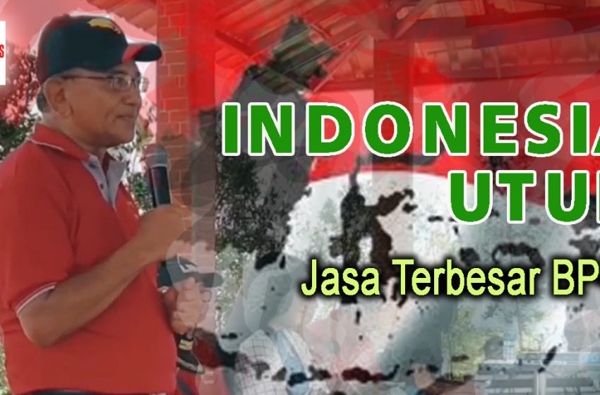  “Indonesia Utuh” adalah Jasa Terbesar BP-7