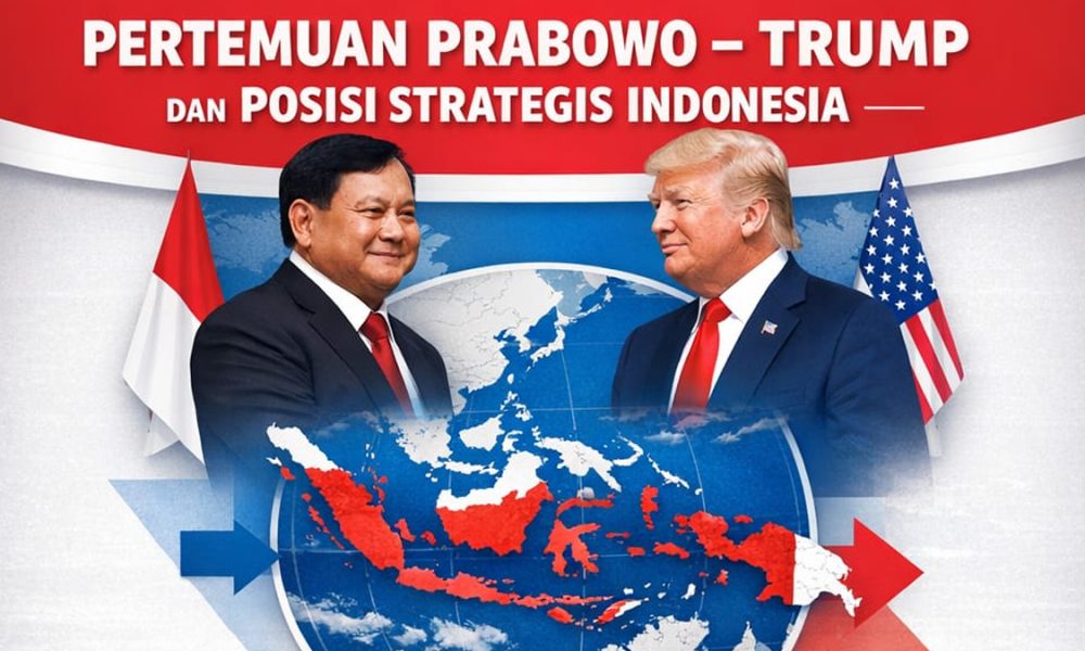 Pertemuan Presiden Prabowo – Presiden Trump dalam Perspektif Sejarah, Geopolitik, dan Doktrin Pertahanan Nusantara